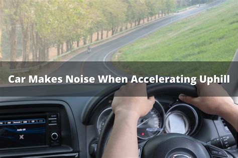 Car Gets Loud When Accelerating: A Symphony of Mechanical Chatter